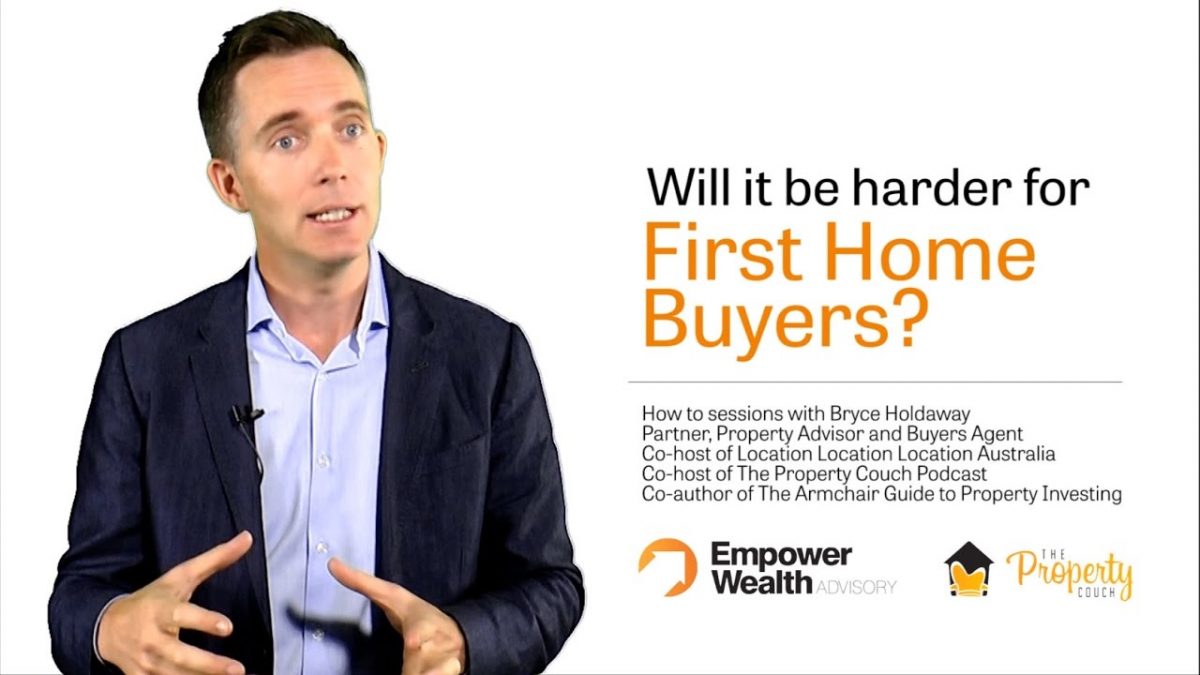 Will it be harder for First Home Buyers? Tips on Buying Your First Home by Bryce Hodaldway