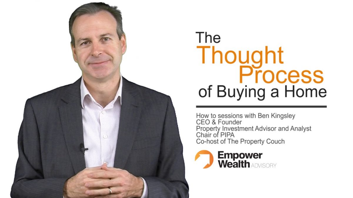 The Thought Process when Buying A Home in Australia – Buyers Agent Tips and Advice