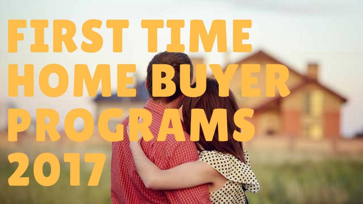First Time Home Buyer Programs 2017 Tips And Advice For First Time